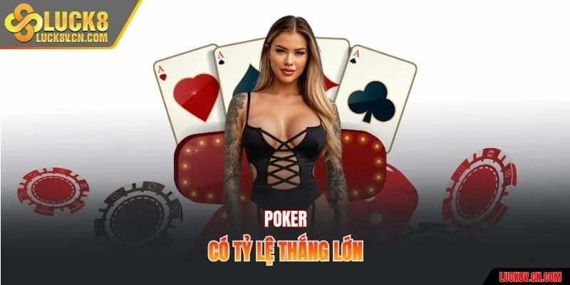 Poker có tỷ lệ thắng lớn