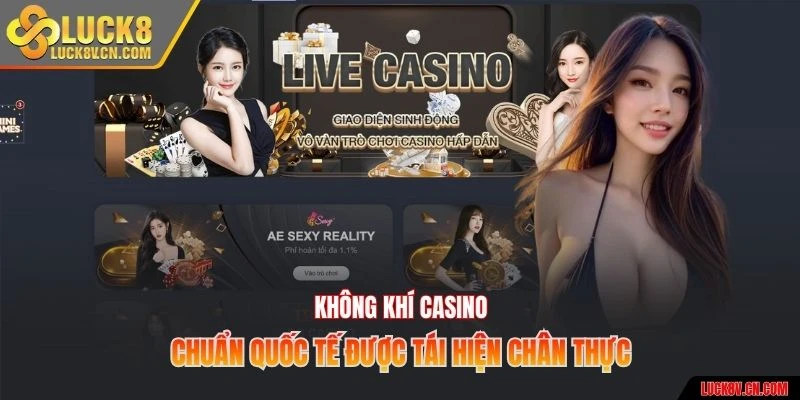 Không khí casino chuẩn quốc tế được tái hiện chân thực