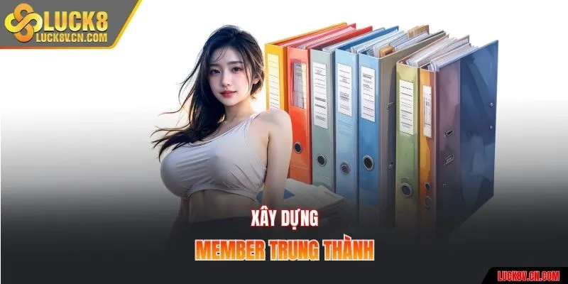 Xây dựng member trung thành