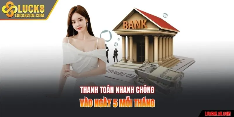 Thanh toán nhanh chóng vào ngày 5 mỗi tháng