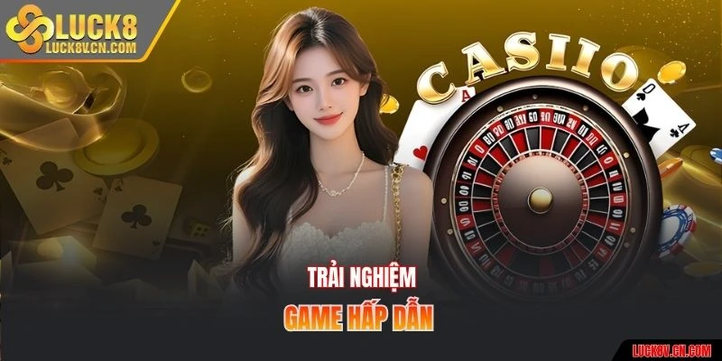 Trải nghiệm game hấp dẫn