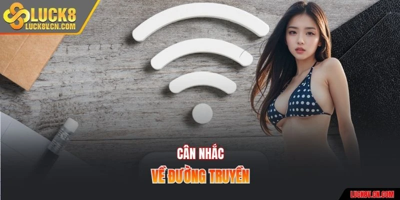 Cân nhắc về đường truyền