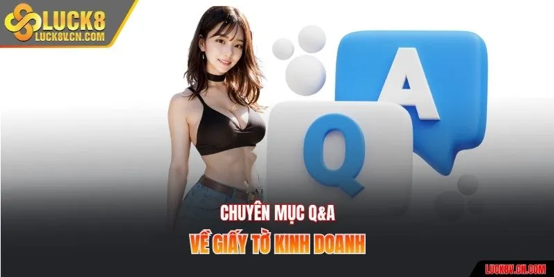 Chuyên mục Q&A về giấy tờ kinh doanh