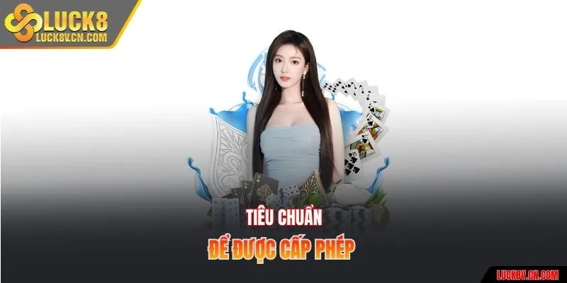 Tiêu chuẩn để được cấp phép
