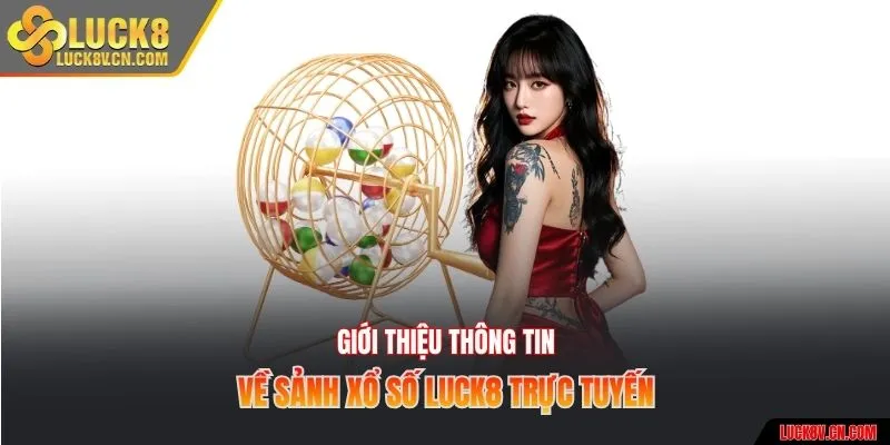 Giới thiệu thông tin về sảnh xổ số Luck8 trực tuyến