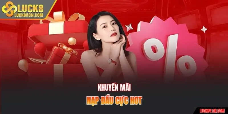 Khuyến mãi nạp đầu cực hot