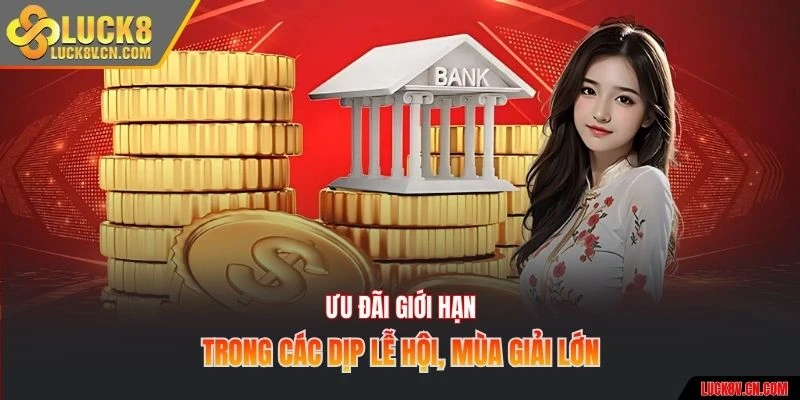 Ưu đãi giới hạn trong các dịp lễ hội, mùa giải lớn