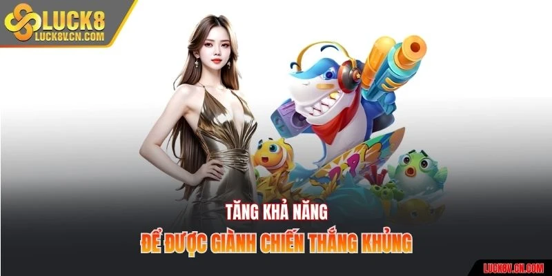 Tăng khả năng để được giành chiến thắng khủng