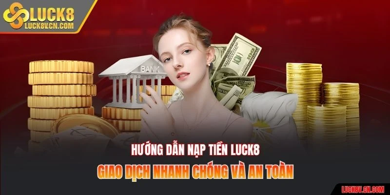 Nạp tiền luck8