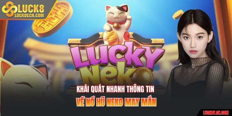 Khái quát nhanh thông tin về nổ hũ Neko may mắn