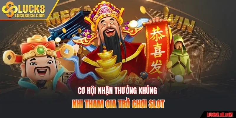 Cơ hội nhận thưởng khủng khi tham gia trò chơi slot