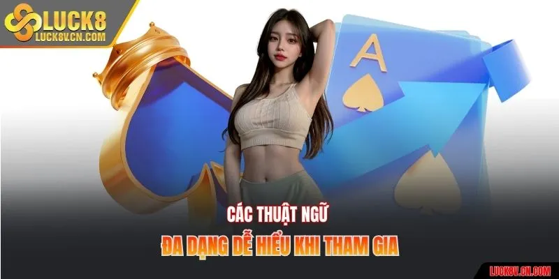 Các thuật ngữ đa dạng dễ hiểu khi tham gia
