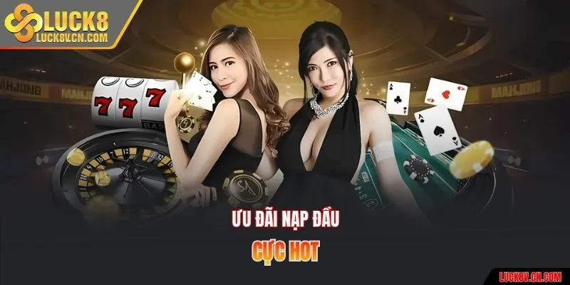 Ưu đãi nạp đầu cực hot